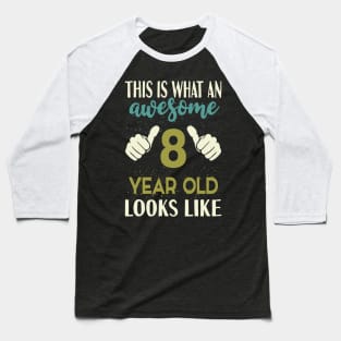 This is What an Awesome 8 Year Old Looks Like Baseball T-Shirt